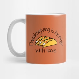 Thanksgiving is Better with Tacos Mug